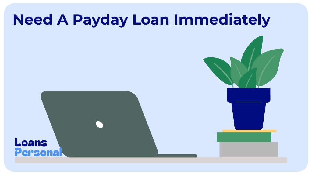 I Need A Payday Loan Immediately. Apply now I Need A Payday Loan Immediately. Apply now